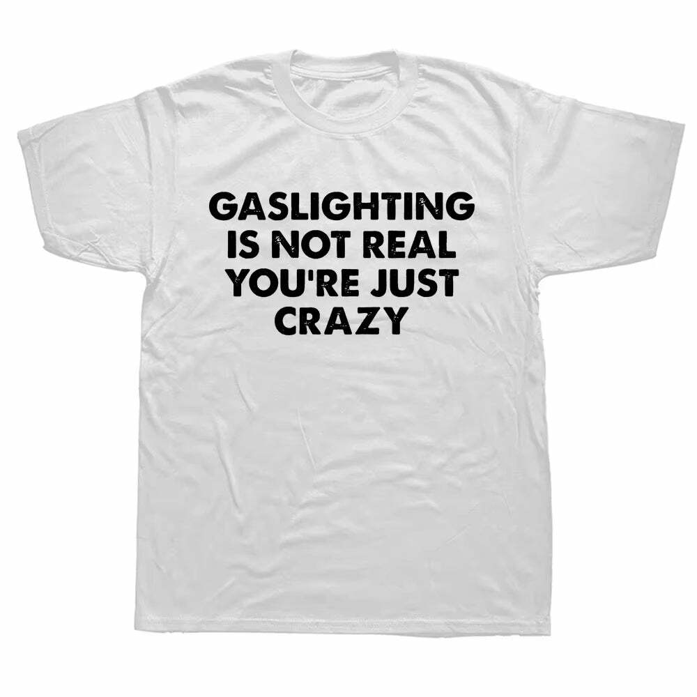 Gaslighting Is Not Real T-Shirt: Trendy Casual Outfit Idea for Women