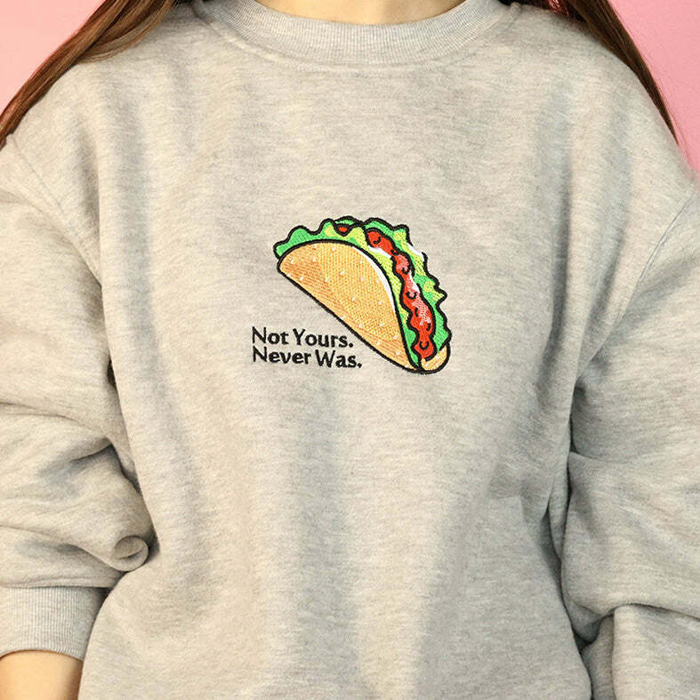 Not Yours, Never Was Sweatshirt: Trendy Outfit Ideas for Every Occasion